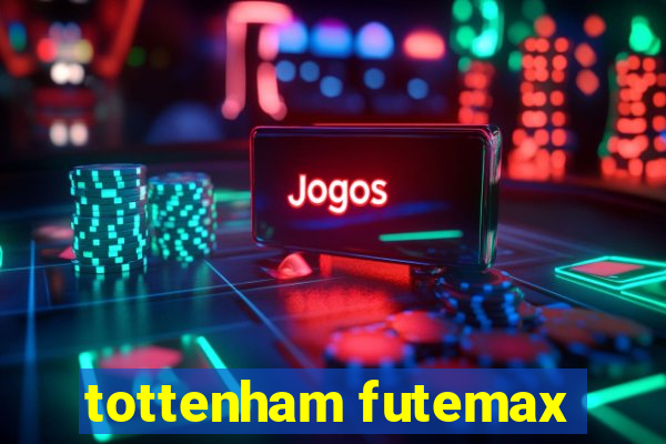 tottenham futemax